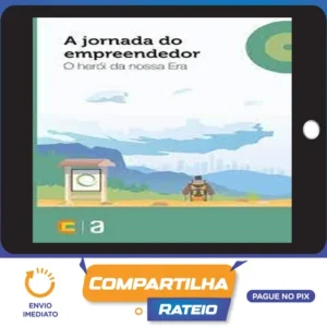 A Jornada do Empreendedor: O Herói da Nossa Era - Editora Casa do Código