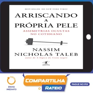 Arriscando a Própria Pele - Nassim Nicholas Taleb