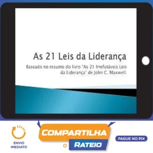 As 21 Irrefutáveis Leis da Liderança - John C. Maxwell