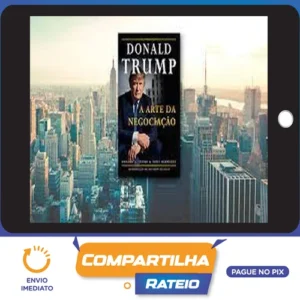 Donald J. Trump: A Arte da Negociação - Tony Schwartz