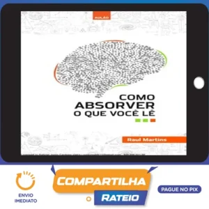 Como Absorver o que Você Lê - Raul Martins