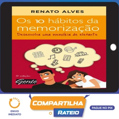 Os 10 Hábitos da Memorização - Renato Alves