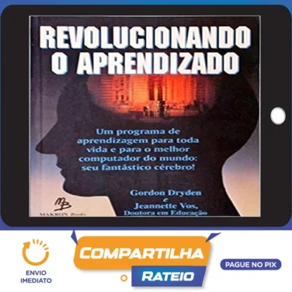 Revolucionando o Aprendizado - Gordon Dryden e Jeannette Vos