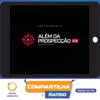 Treinamento Além Da Prospecção 2.0 - Caroline Almeida
