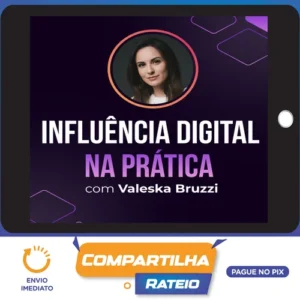 Influência Digital na Prática - Valeska Bruzzi