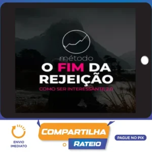 Método O Fim da Rejeição: Como Ser Interessante 2.0 - Roberto Coelho