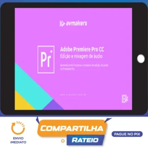 Adobe Premiere Pro CC: Edição e Mixagem de Áudio - AvMakers