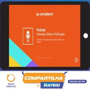 Curso de Podcast: Gravação, Edição e Publicação - AvMakers