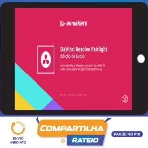 DaVinci Resolve: Fairlight: Edição de áudio - AvMakers