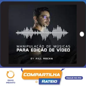 Manipulação de Músicas para Edição de Vídeo - Fill Rocha