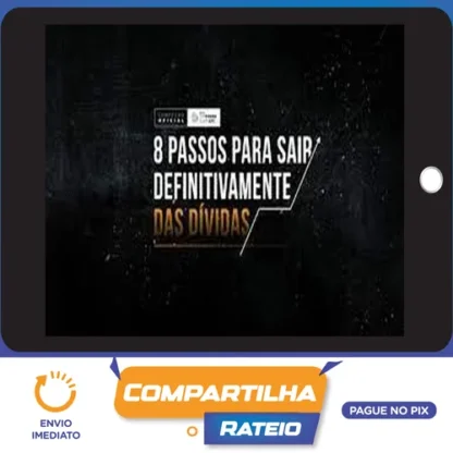 8 Passos para Sair Definitivamente das Dívidas - Paulo Vieira