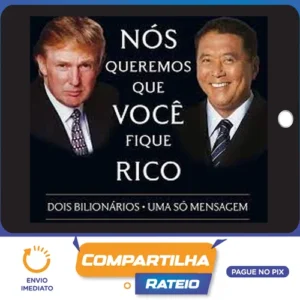 Nós Queremos Que Voce Fique Rico - Robert Kiyosaki, Donald Trump