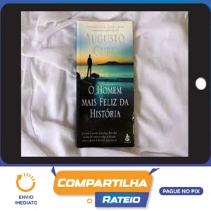 O Homem Mais Feliz da Historia - Augusto Cury