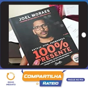 Esteja, Viva, Permaneça 100% Presente - Joel Jota