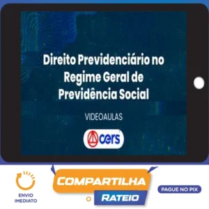 Curso de Prática Forense em Direito Previdenciário no Regime Geral de Previdência Social - CERS