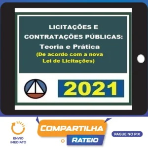 Licitações e Contratações Públicas: Teoria e Prática (De Acordo Com A Nova Lei de Licitações - CERS