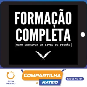 Como Escrever Um Livro de Ficção: Formação Essencial - Nano Fregonese
