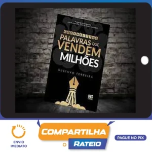 Copywriting Palavras que Vendem Milhões - Gustavo Ferreira