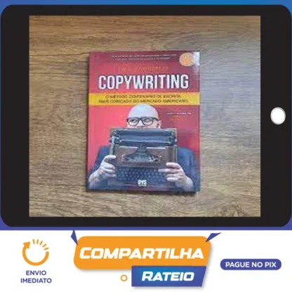 Copywriting: O Método Centenário de Escrita mais Cobiçado do Mercado Americano - Paulo Maccedo
