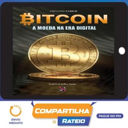 Bitcoin: A Moeda Na Era Digital - Fernando Ulrich