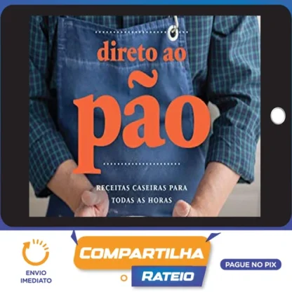 Direto ao Pão Receitas Caseira para Todas as Horas 1ª Edição - Luiz Américo Camargo
