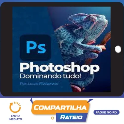 Photoshop: Dominando tudo - Lucas Flizikowski