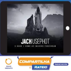 Como as Imagens Funcionam - Jack Usephot