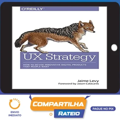O'Reilly Books: UX Strategy How to Devise Innovative Digital Products that People Want - Jaime Levy [INGLÊS]