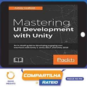 Packt: Mastering Ui Development With Unity - Dr. Ashley Godbold [English]