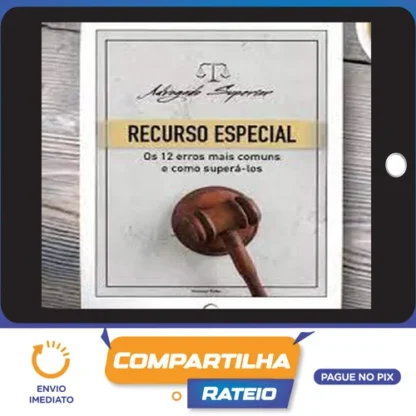 Recurso Especial para o STJ: Os 12 Erros mais Comuns e como Superá los - Giovanni Fialho