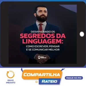 Desvendando os Segredos da Linguagem Como Escrever, Pensar e se Comunicar Melhor - Raul Martins