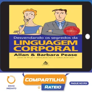 Desvendando os Segredos da Linguagem Corporal - Allan e Bárbara Pease