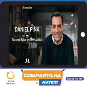 MasterClass Daniel Pink Teaches Sales and Persuasion - Daniel Pink [INGLÊS]