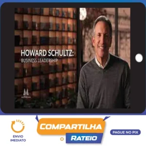 Masterclass: Business Leadership - Howard Schultz [INGLÊS]