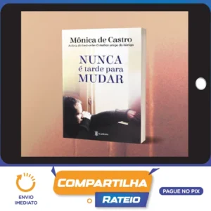 Nunca é Tarde para Mudar - Mônica de Castro