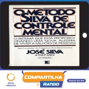 O Método Silva de Controle Mental - José Silva
