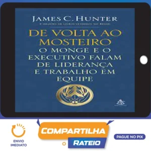O Monge e o Executivo, De Volta ao Mosteiro - James C. Hunter