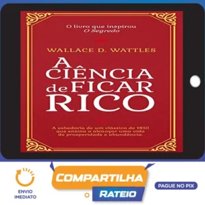 A Ciência de Ficar Rico - Wallace D Wattles