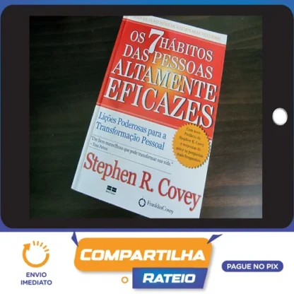 Os 7 Hábitos das Pessoas Altamente Eficazes - Stephen R Covey
