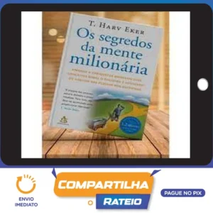 Os Segredos da Mente Milionária - T Harv Eker