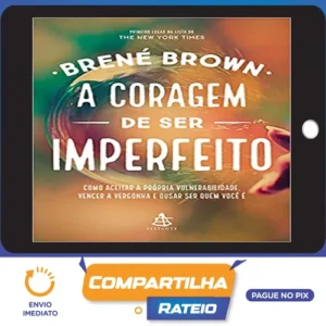 A Coragem de Ser Imperfeito - Brene Brown
