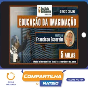 A Educação da Imaginação - Francisco Escorsim