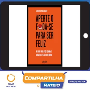 Ubook: Aperte O Foda-se Para Ser Feliz 66 Dicas Para Viver Com Mais Coragem, Leveza E Serenidade - Cordula Nussbaum