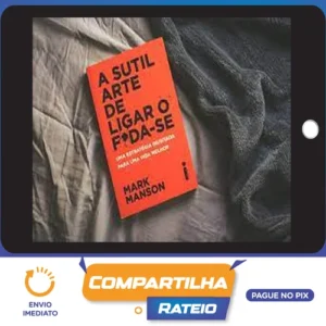 A Sutil Arte de Ligar o Foda-se - Mark Manson