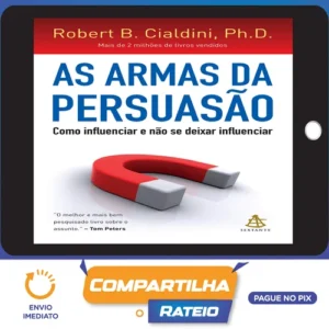 As Armas da Persuasão - Robert B Cialdini