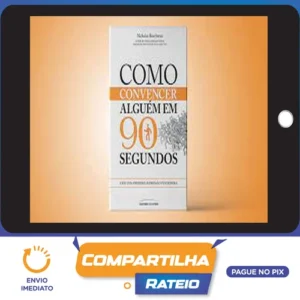 Como Convencer Alguém em 90 segundos - Nicholas Boothman