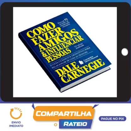Como Fazer Amigos e Influenciar Pessoas - Dale Carnegie