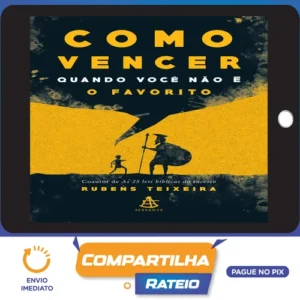 Como Vencer Quando Você Não é o Favorito - Rubens Teixeira