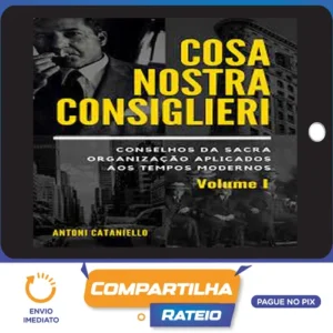 Cosa Nostra Consiglieri: Volume I - Antoni Cataniello