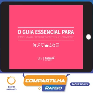 O Guia Essencial Para Reter Engajar e Fidelizar Clientes Em Seu Ecommerce - Buscapé Company